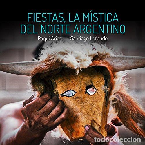 books: FIESTAS LA MISTICA DEL NORTE ARGENTINO - ARIAS, LOFEUDO