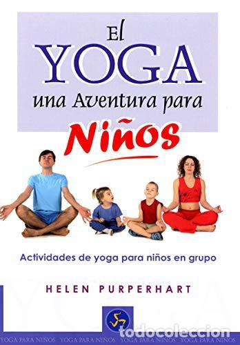 Libros: YOGA UNA AVENTURA PARA NI&Ntilde;OS, EL - HELEN PURPERHART