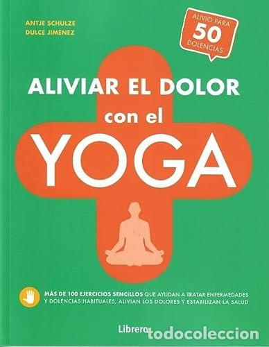 B&uuml;cher: ALIVIAR EL DOLOR CON EL YOGA - SCHULZE, JIMENEZ
