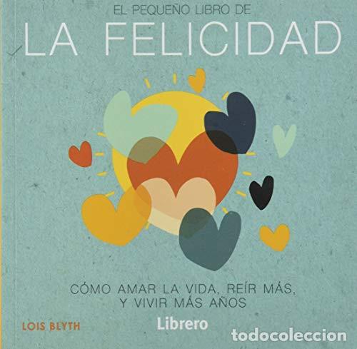Libros: PEQUE&Ntilde;O LIBRO DE LA FELICIDAD EL - LOIS BLYTH