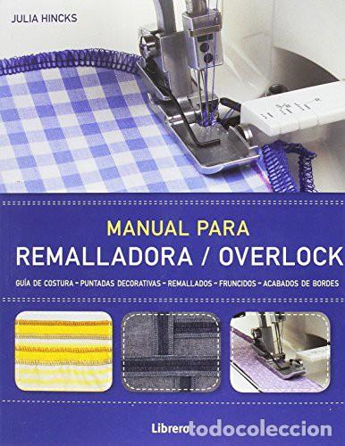 B&uuml;cher: MANUAL PARA REMALLADORA OVERLOCK - JULIA HINCKS
