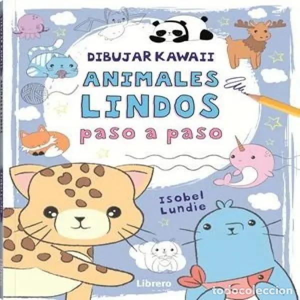 B&uuml;cher: DIBUJAR KAWAII ANIMALES LINDOS PASO A PASO - ISOBEL LUNDIE