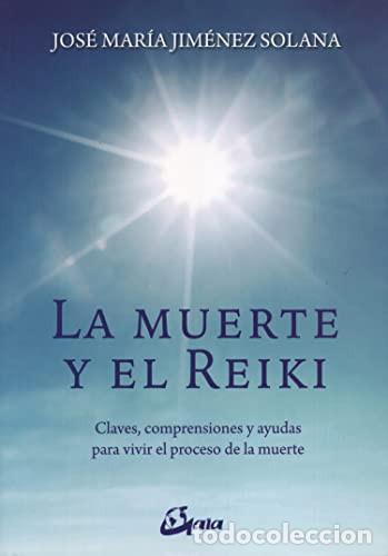 Libros: MUERTE Y EL REIKI LA - JOSE JIMENEZ SOLANA