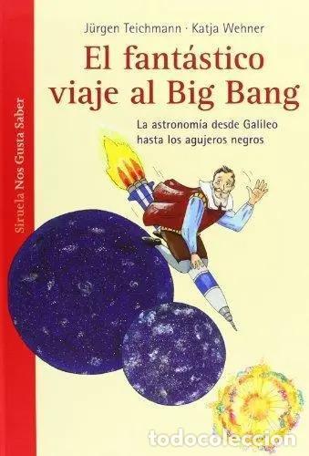 Libros: FANTASTICO VIAJE AL BIG BANG EL - JURGEN TEICHMANN - Foto 1
