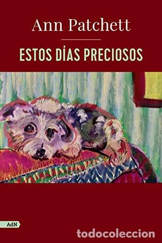 Libri di seconda mano: ESTOS DIAS PRECIOSOS - ANN PATCHETT