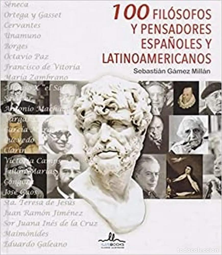 B&uuml;cher: 100 FILOSOFOS Y PENSADORES ESPA&Ntilde;OLES Y LATINOAMERICANOS - GAMEZ MILLAN SEBASTIAN