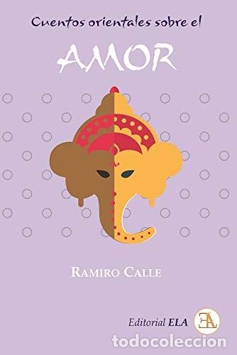 B&uuml;cher: CUENTOS ORIENTALES SOBRE EL AMOR - RAMIRO CALLE