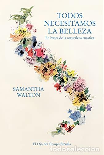 Libri di seconda mano: TODOS NECESITAMOS LA BELLEZA - SAMANTHA WALTON