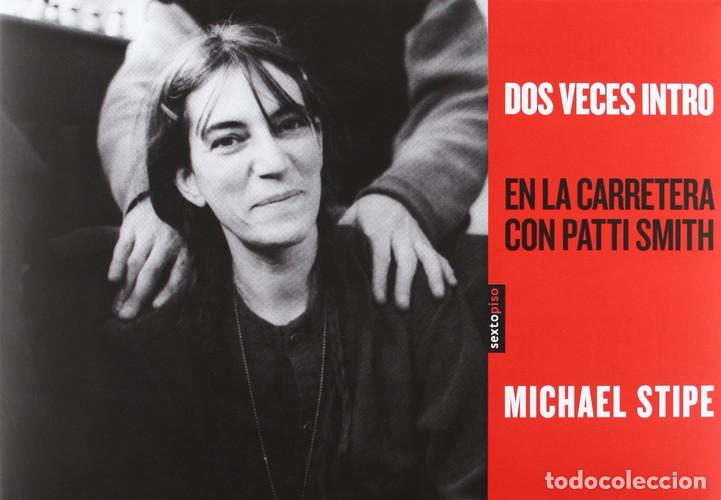 Libros: DOS VECES INTRO EN LA CARRETERA CON PATTI SMITH - MICHAEL STIPE - Foto 1