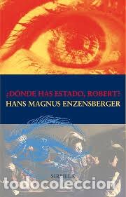 Libros: DONDE HAS ESTADO ROBERT - BLANCO, ENZENSBERGER - Foto 1