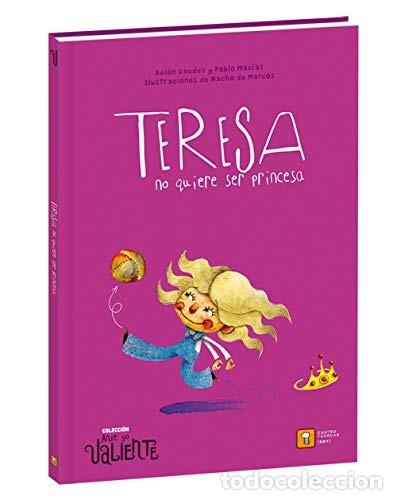 Libros: TERESA NO QUIERE SER PRINCESA - GAUDES, MACIAS