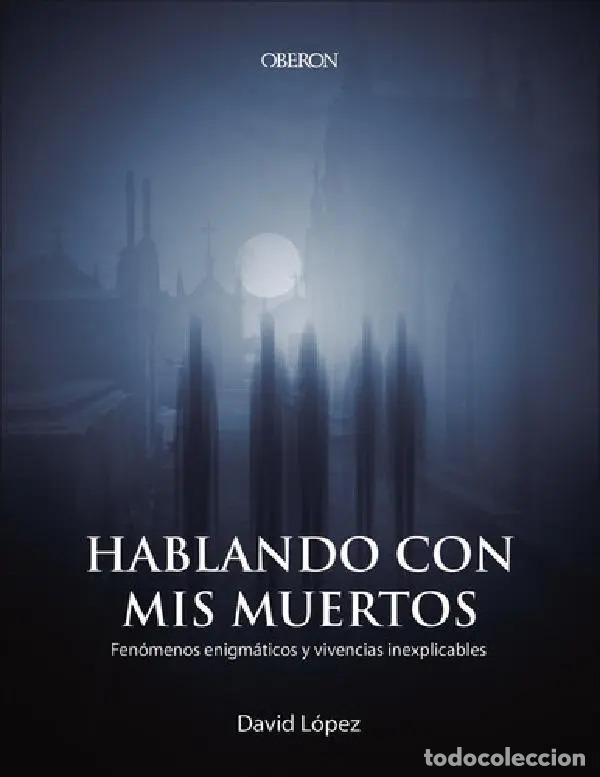 Libri di seconda mano: HABLANDO CON MIS MUERTOS - DAVID LOPEZ