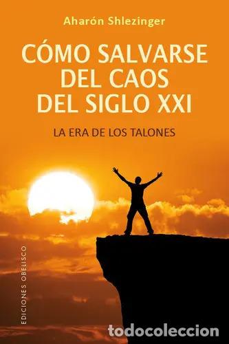 B&uuml;cher: COMO SALVARSE DEL CAOS DEL SIGLO XXI - AHARON SHLEZINGER