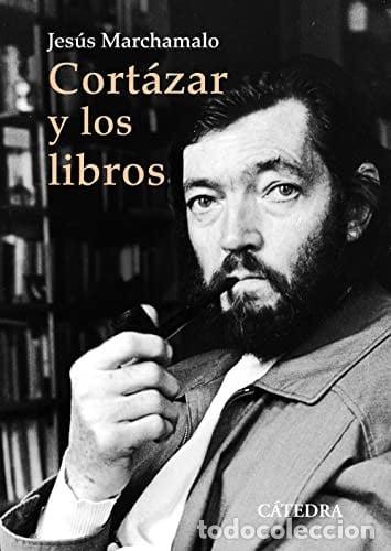 B&uuml;cher: CORTAZAR Y LOS LIBROS - JESUS MARCHAMALO
