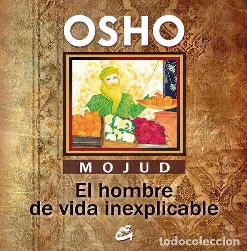 B&uuml;cher: *F MOJUD. EL HOMBRE DE VIDA INEXPLICABLE - CHANDRA MOHAN JAIN (OSHO)
