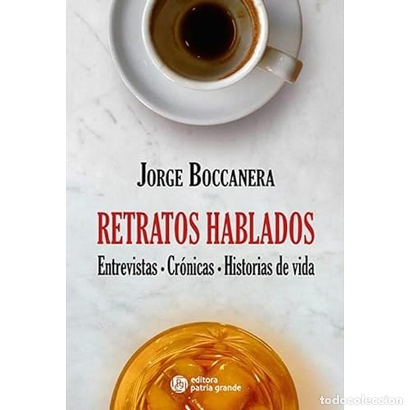 Libros: Retratos hablados entrevistas, cr&oacute;nicas, historias de vida - Jorge A. Boccanera