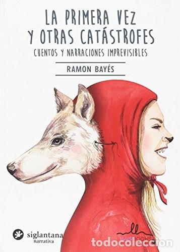 Libri di seconda mano: PRIMERA VEZ Y OTRAS CATASTROFES LA - RAMON BAYES