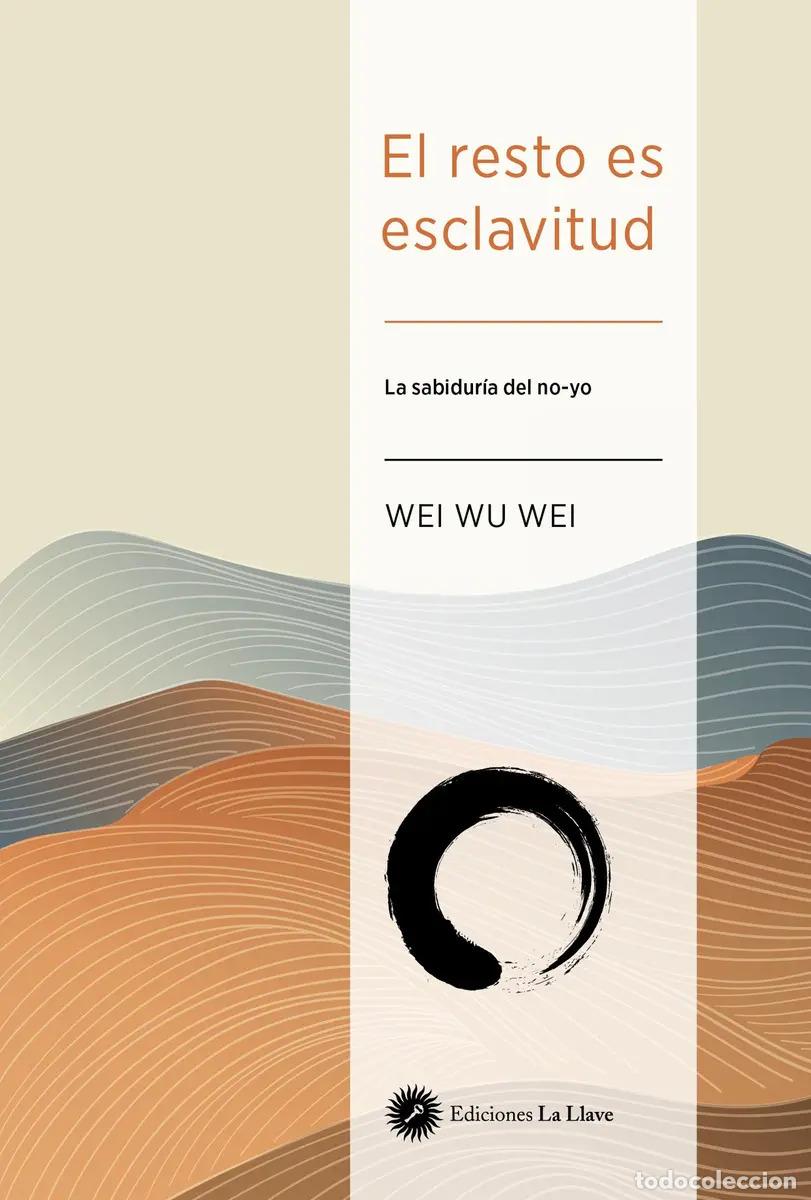 Libri di seconda mano: RESTO ES ESCLAVITUD - WEI WU WEI