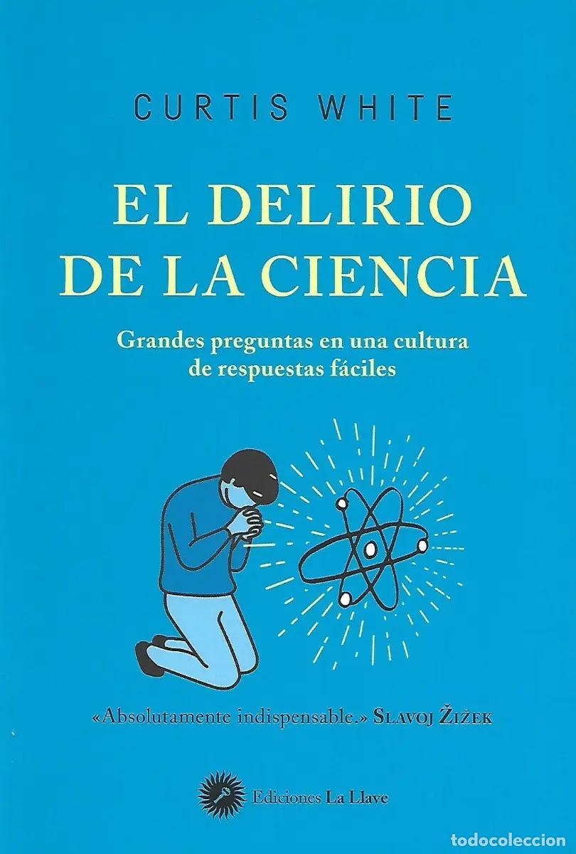 Libri di seconda mano: DELIRIO DE LA CIENCIA EL - CURTIS WHITE