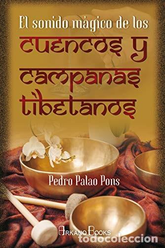 books: ** SONIDO MAGICO DE LOS CUENCOS Y CAMPANAS TIBETANOS EL (NE) - PEDRO PALAO PONS