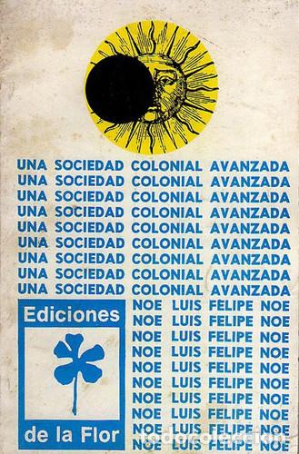 B&uuml;cher: Una Sociedad Colonial Avanzada 1971-2003 (Spanish Edition) - - Luis Felipe Noe