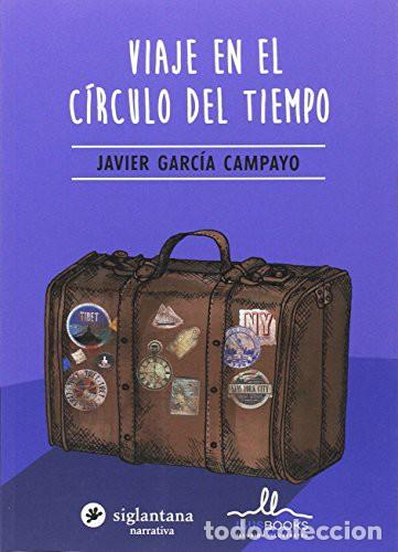 B&uuml;cher: VIAJE EN EL CIRCULO DEL TIEMPO - JAVIER GARCIA CAMPAYO