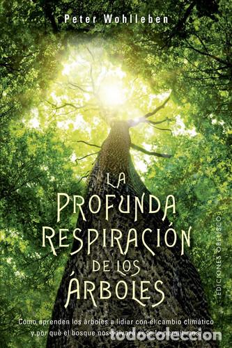 Libros: PROFUNDA RESPIRACION DE LOS ARBOLES LA - PETER WOHLLEBEN