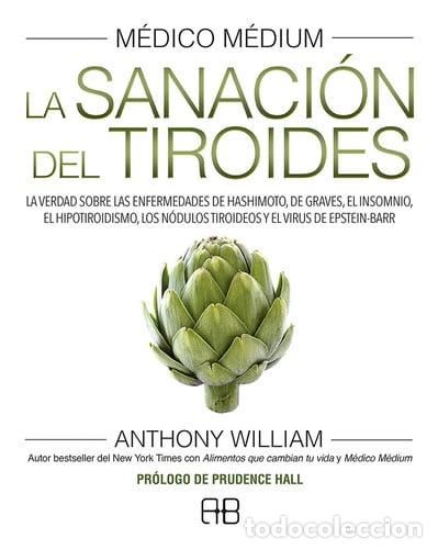 Libros: ** MEDICO MEDIUM LA SANACION DEL TIROIDES (TD) - ANTHONY WILLIAM - Foto 1