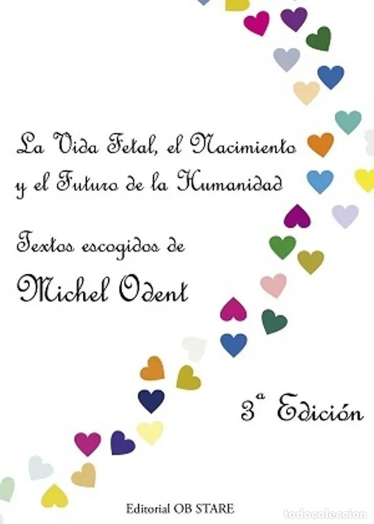 B&uuml;cher: ** VIDA FETAL EL NACIMIENTO Y EL FUTURO DE LA HUMANIDAD LA - MICHEL ODENT