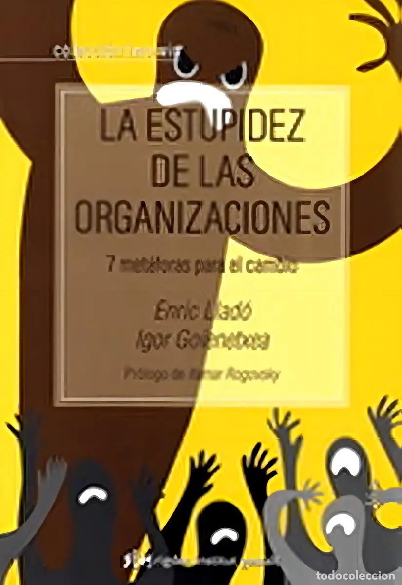 Libros: ESTUPIDEZ DE LAS ORGANIZACIONES - LLADO, GOIENETXEA