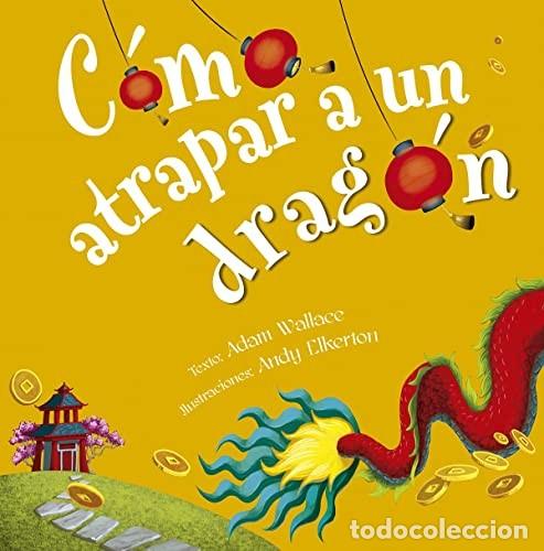 B&uuml;cher: COMO ATRAPAR A UN DRAGON - ADAM WALLACE