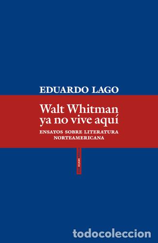 B&uuml;cher: WALT WHITMAN YA NO VIVE AQUI - EDUARDO LAGO