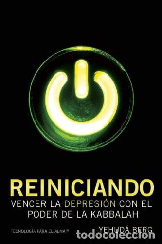 Libros: REINICIANDO: VENCER LA DEPRESION CON EL PODER DE LA KABBALAH - YEHUDA BERG - Foto 1