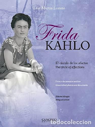 Libros: FRIDA KAHLO, EL CIRCULO DE LOS AFECTOS (BILINGUE) - LUIS MARTIN LOZANO - Foto 1