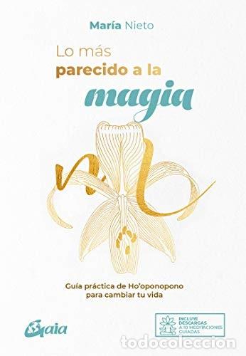 books: LO MAS PARECIDO A LA MAGIA - MARIA NIETO BARONA