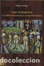 B&uuml;cher: Eric Hobsbawm y la historia cr&iacute;tica contempor&aacute;nea - Marisa G - Marisa Gallego