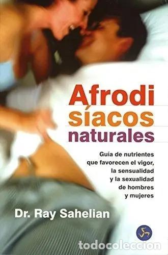 Libros: * AFRODISIACOS NATURALES - RAY SAHELIAN - Foto 1