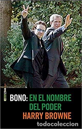 B&uuml;cher: *F BONO: EN EL NOMBRE DEL PODER - HARRY BROWNE