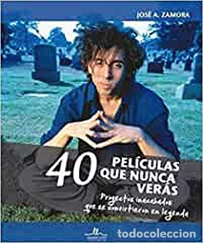 Libros: 40 PELICULAS QUE NUNCA VERAS - JOSE A. ZAMORA - Foto 1