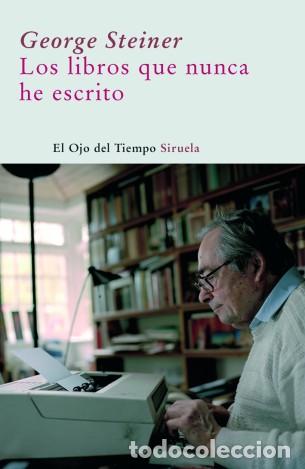 Libri di seconda mano: LIBROS QUE NUNCA HE ESCRITO - GEORGE STEINER