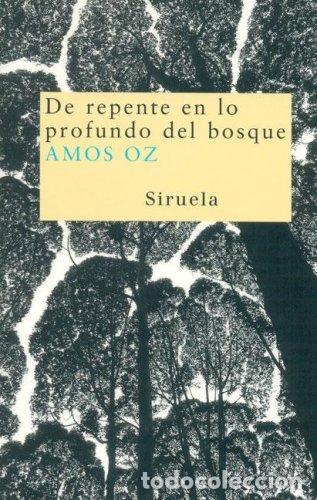 Libros: ** DE REPENTE EN LO PROFUNDO DEL BOSQUE ( N.ED. ) - AMOS OZ - Foto 1
