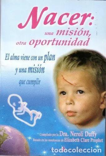 Libros: NACER: UNA MISION, OTRA OPORTUNIDAD - DRA. NEROLI DUFFY