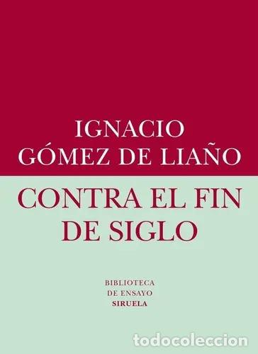Libros: *F CONTRA EL FIN DE SIGLO - Ignacio G&oacute;mez de Lia&ntilde;o - Foto 1