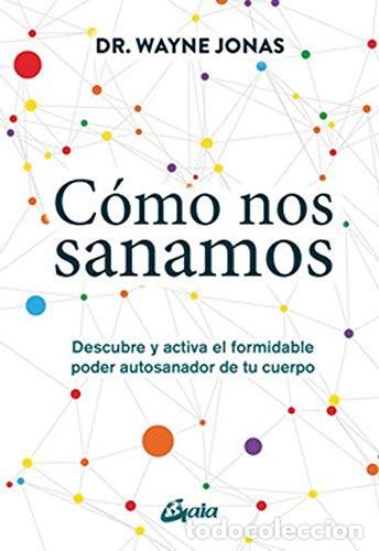 Libros: COMO NOS SANAMOS - WAYNE JONAS