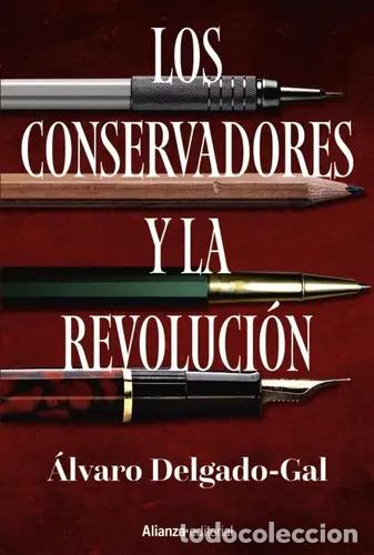 Libros: CONSERVADORES Y LA REVOLUCION LOS - &Aacute;LVARO DELGADO GAL