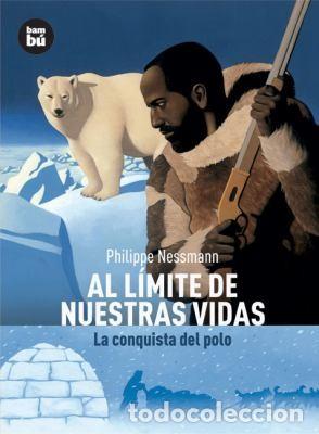 Libri di seconda mano: AL LIMITE DE NUESTRAS VIDAS . LA CONQUISTA DEL POLO - NESSMANN PHILIPPE