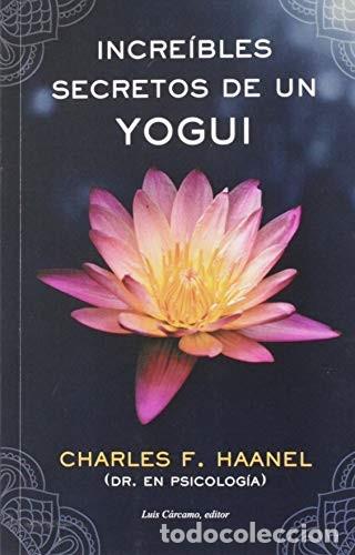 Libros: INCREIBLES SECRETOS DE UN YOGUI - HAANEL , CHARLES F.