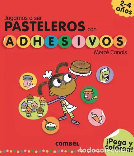 Libros: JUGAMOS A SER PASTELEROS CON ADHESIVOS - CANALS , MERCE
