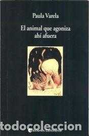 Livros em segunda m&atilde;o: ANIMAL QUE AGONIZA AHI AFUERA ,EL - VARELA , PAULA