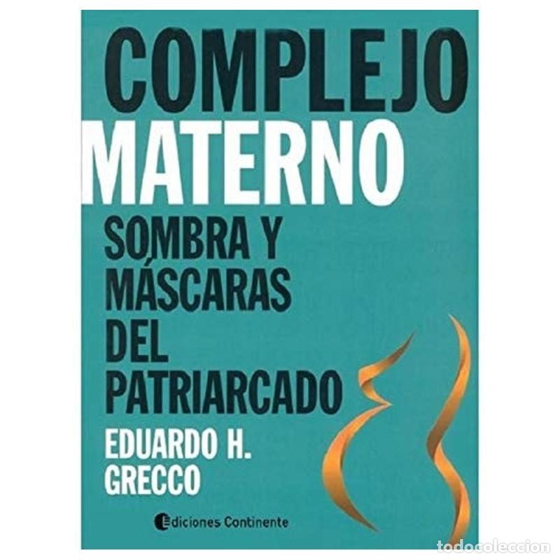 Libros: COMPLEJO MATERNO . SOMBRAS Y MASCARAS DEL PATRIARCADO - GRECCO , EDUARDO